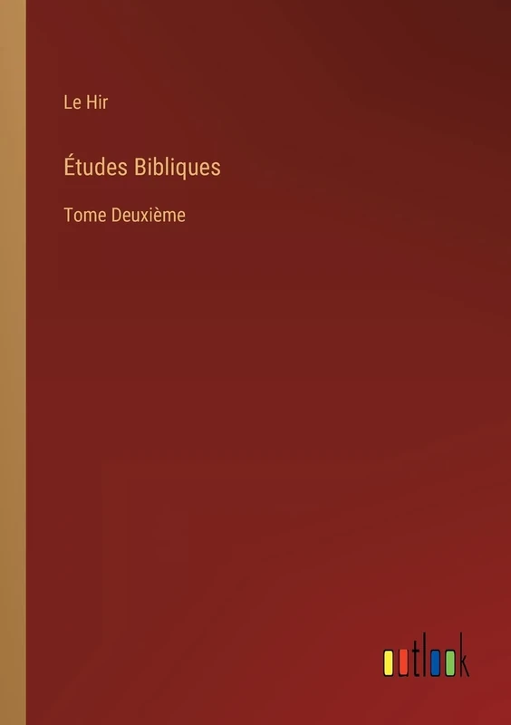 Études Bibliques: Tome Deuxième