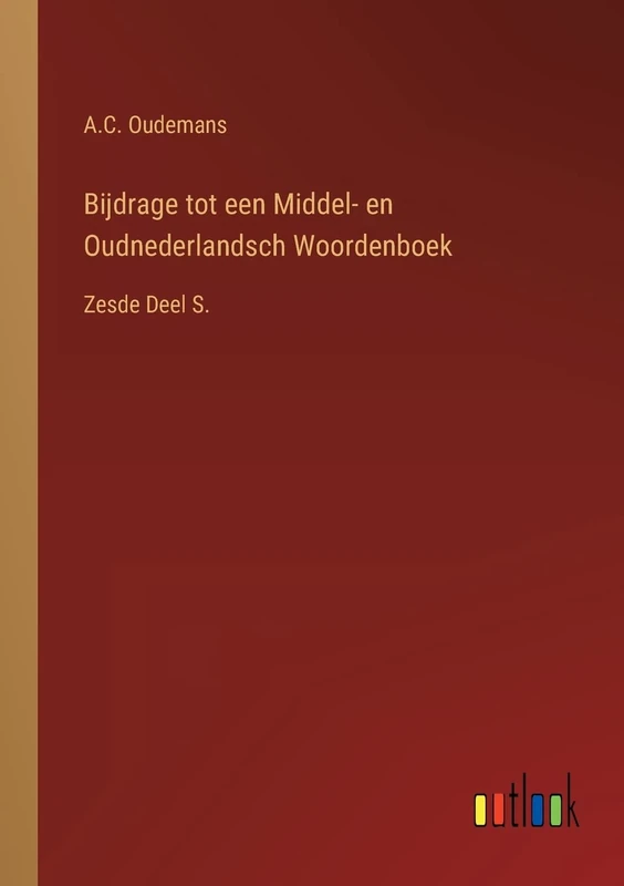 Bijdrage tot een Middel- en Oudnederlandsch Woordenboek: Zesde Deel S. - Image 1