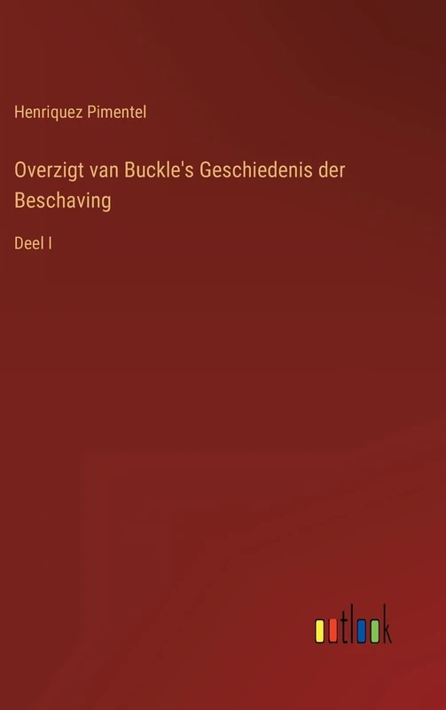 Overzigt van Buckle's Geschiedenis der Beschaving: Deel I