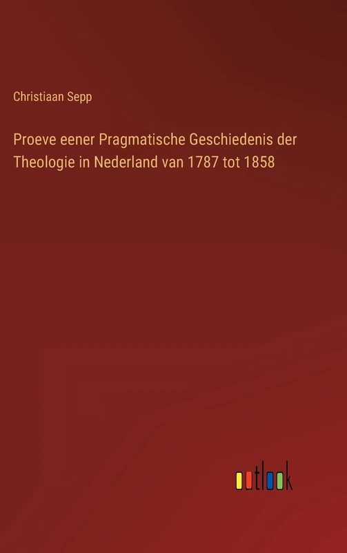 Proeve eener Pragmatische Geschiedenis der Theologie in Nederland van 1787 tot 1858
