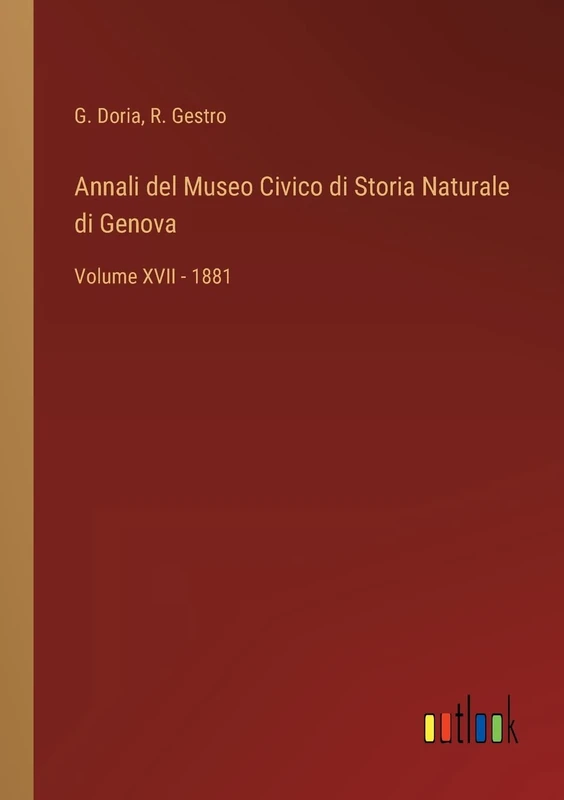 Annali del Museo Civico di Storia Naturale di Genova: Volume XVII - 1881