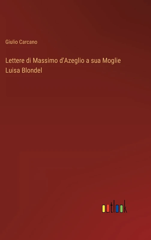 Lettere di Massimo d'Azeglio a sua Moglie Luisa Blondel - Image 1