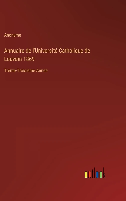 Annuaire de l'Université Catholique de Louvain 1869: Trente-Troisième Année