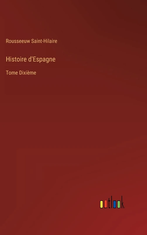 Histoire d'Espagne: Tome Dixième
