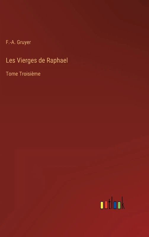 Les Vierges de Raphael: Tome Troisième