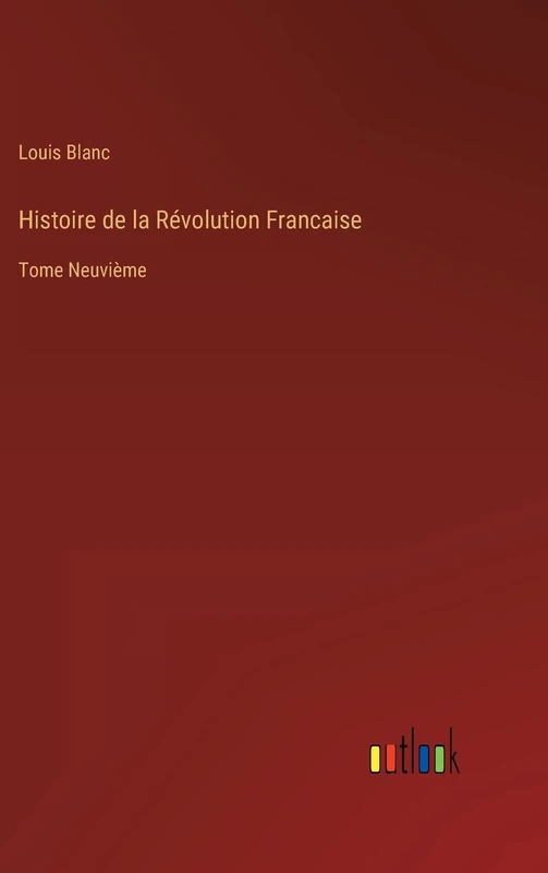 Histoire de la Révolution Francaise: Tome Neuvième - Image 1