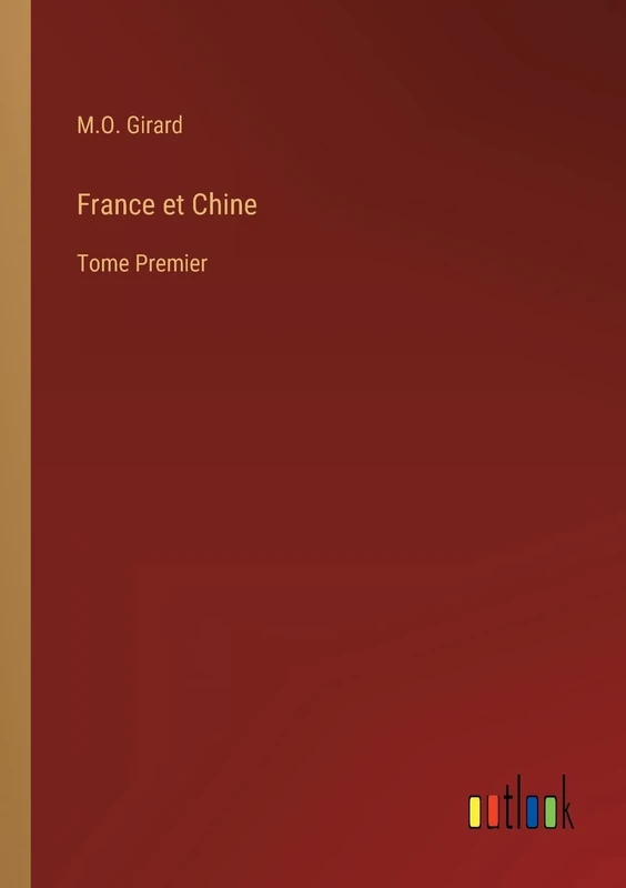 France et Chine: Tome Premier