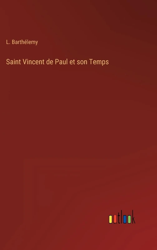 Saint Vincent de Paul et son Temps