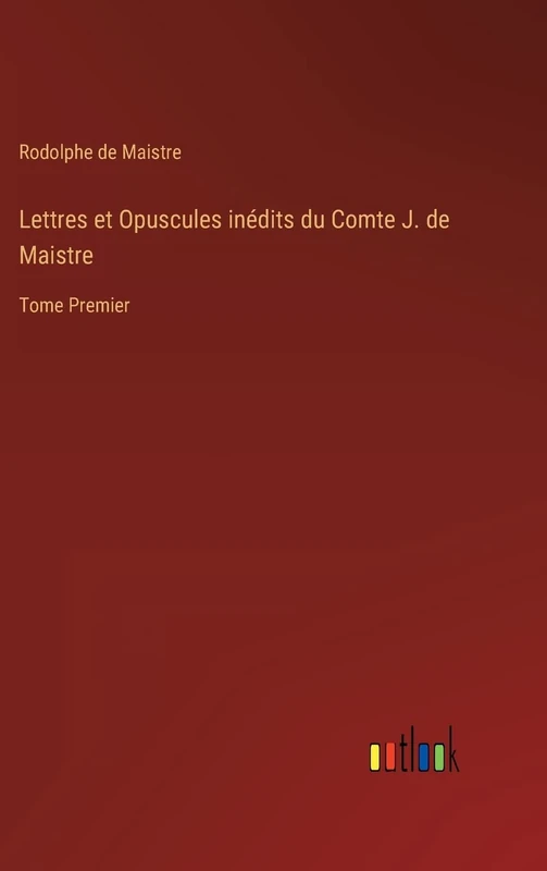 Lettres et Opuscules inédits du Comte J. de Maistre: Tome Premier - Image 1
