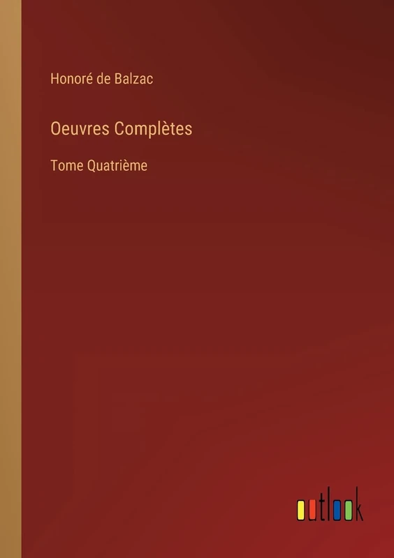 Oeuvres Complètes: Tome Quatrième