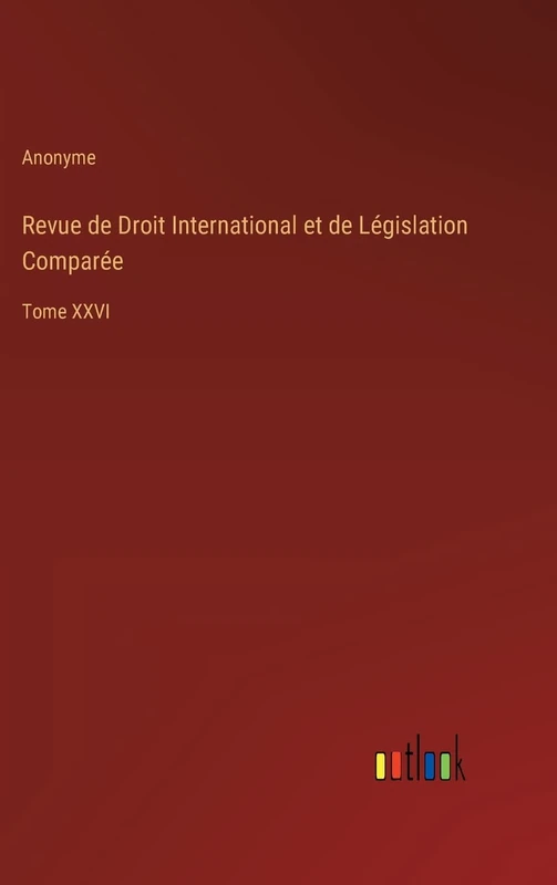 Revue de Droit International et de Législation Comparée: Tome XXVI