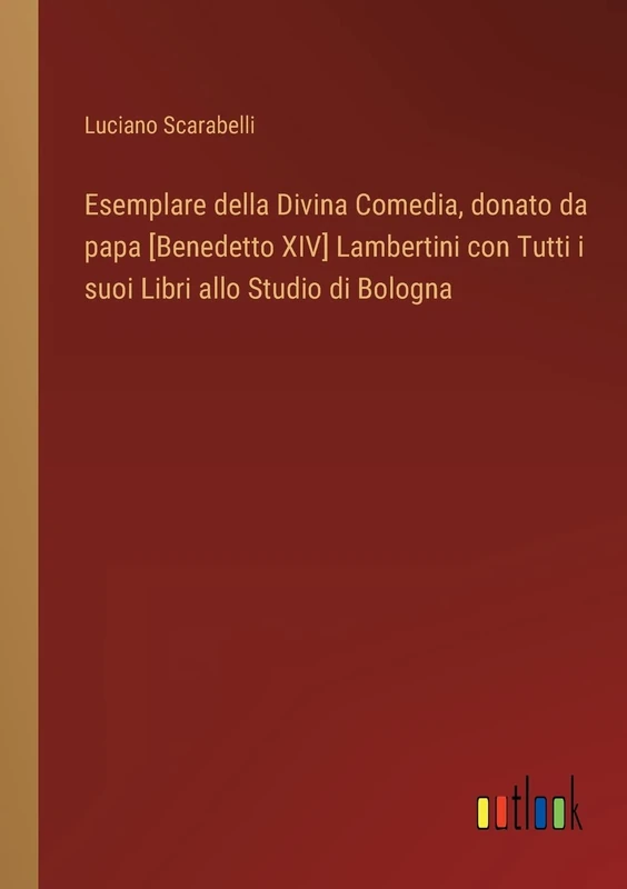 Esemplare della Divina Comedia, donato da papa [Benedetto XIV] Lambertini con Tutti i suoi Libri allo Studio di Bologna
