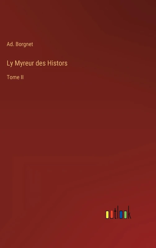 Ly Myreur des Histors: Tome II