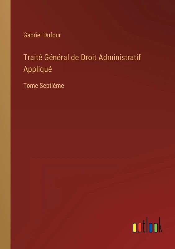 Traité Général de Droit Administratif Appliqué: Tome Septième - Image 1