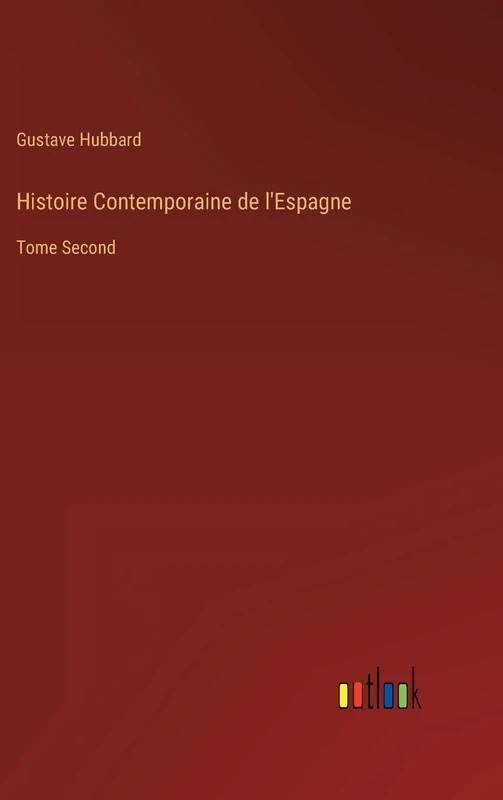 Histoire Contemporaine de l'Espagne: Tome Second