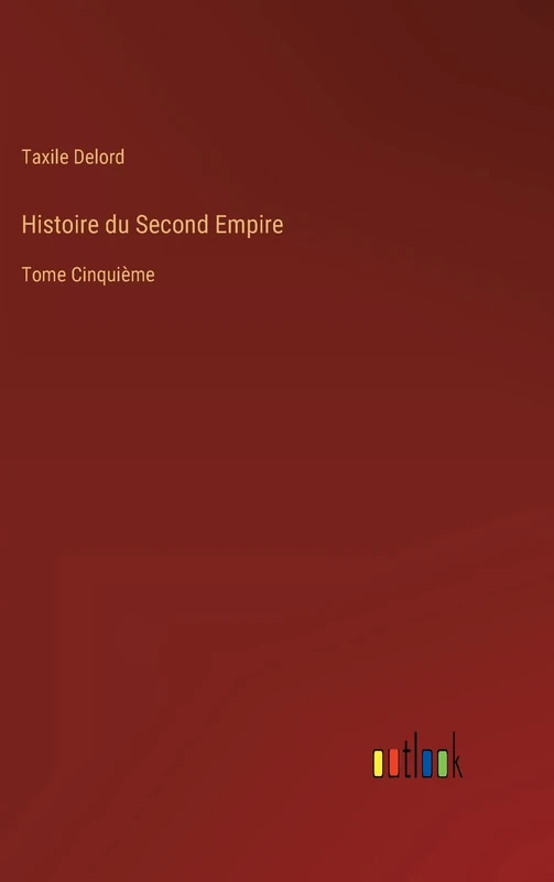 Histoire du Second Empire: Tome Cinquième