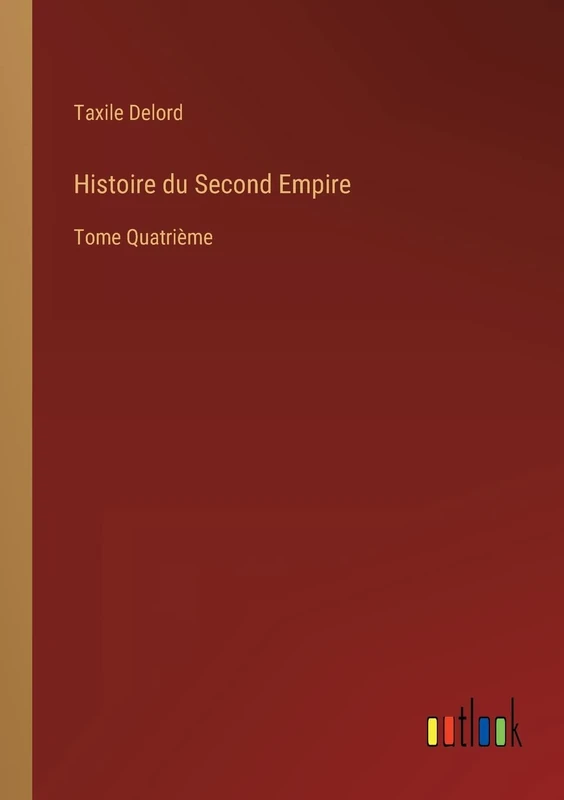 Histoire du Second Empire: Tome Quatrième - Image 1