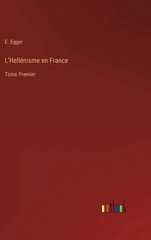 L'Hellénisme en France: Tome Premier - Image 1