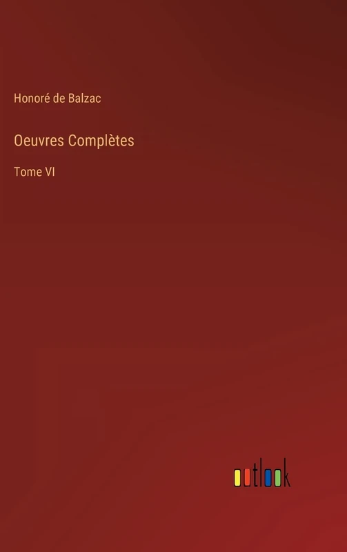 Oeuvres Complètes: Tome VI