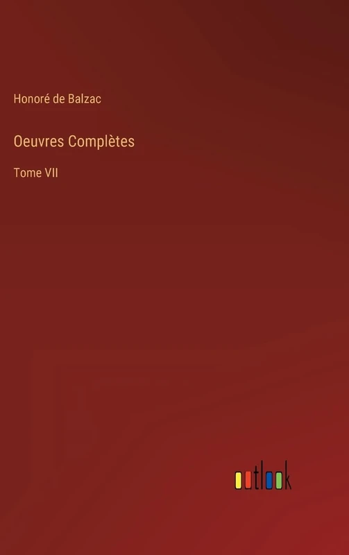 Oeuvres Complètes: Tome VII