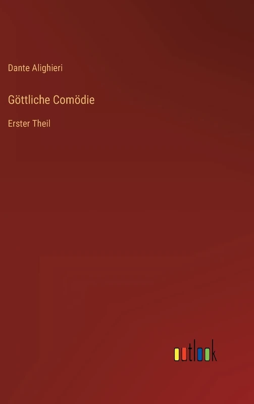 Göttliche Comödie: Erster Theil