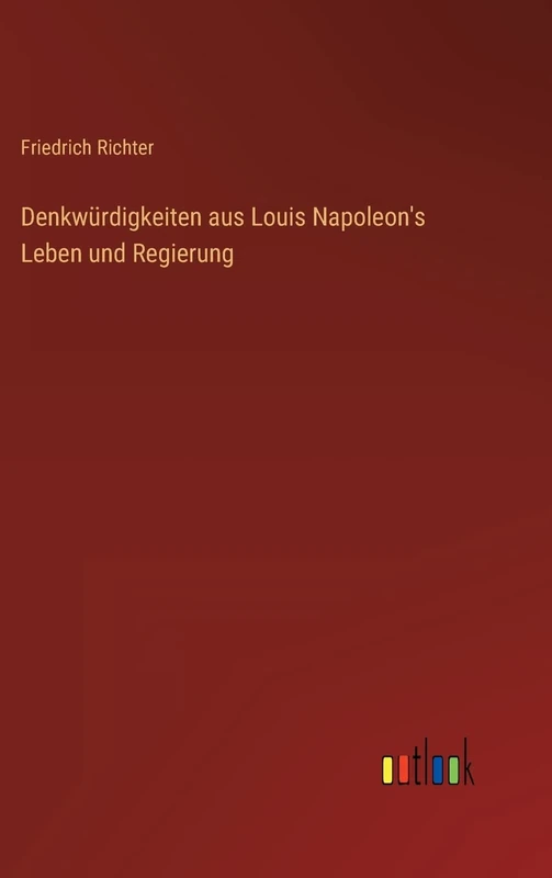 Denkwürdigkeiten aus Louis Napoleon's Leben und Regierung