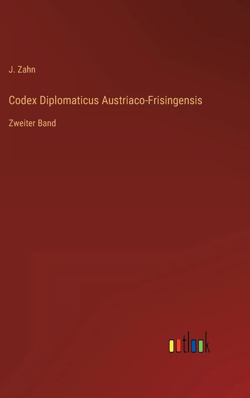 Codex Diplomaticus Austriaco-Frisingensis: Zweiter Band