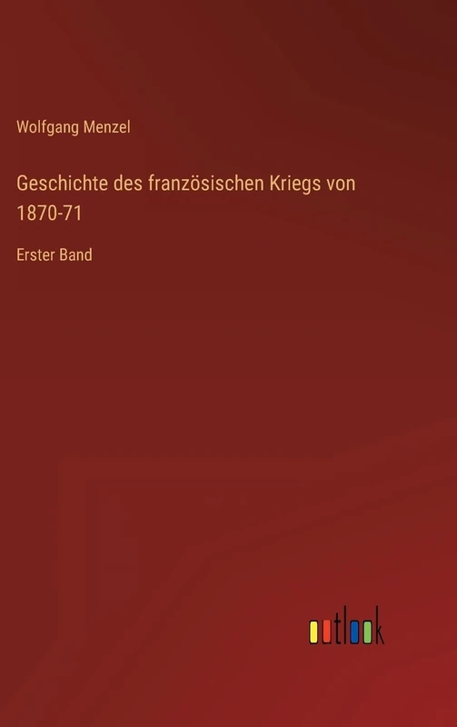 Geschichte des französischen Kriegs von 1870-71: Erster Band