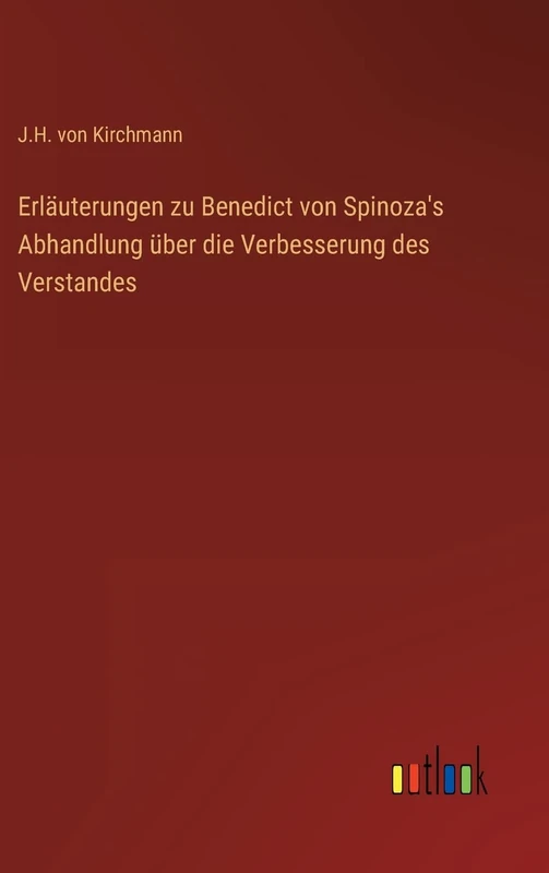 Erläuterungen zu Benedict von Spinoza's Abhandlung über die Verbesserung des Verstandes - Image 1