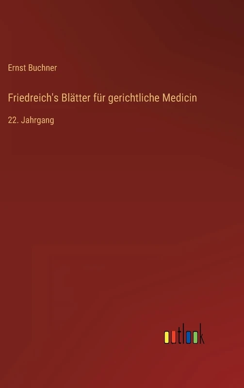 Friedreich's Blätter für gerichtliche Medicin: 22. Jahrgang