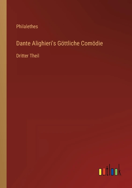 Dante Alighieri's Göttliche Comödie: Dritter Theil