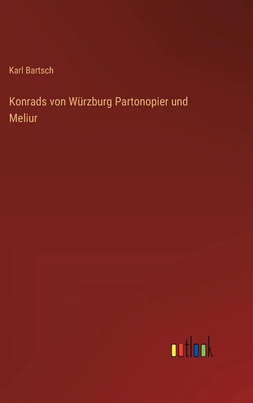Konrads von Würzburg Partonopier und Meliur