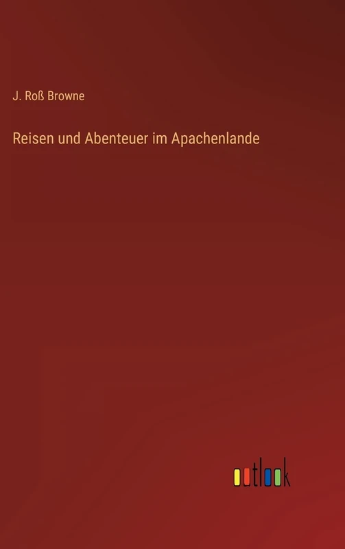 Reisen und Abenteuer im Apachenlande