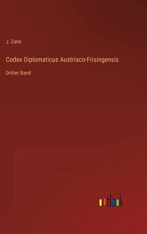 Codex Diplomaticus Austriaco-Frisingensis: Dritter Band