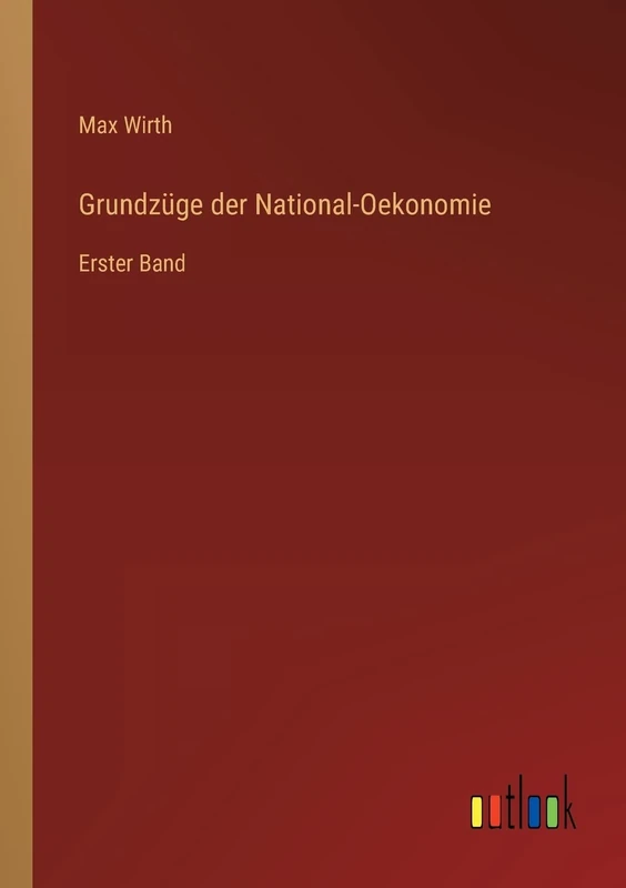Grundzüge der National-Oekonomie: Erster Band