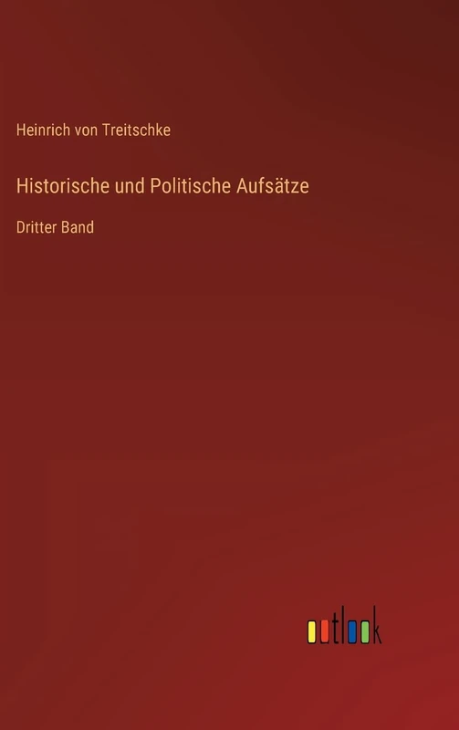 Historische und Politische Aufsätze: Dritter Band