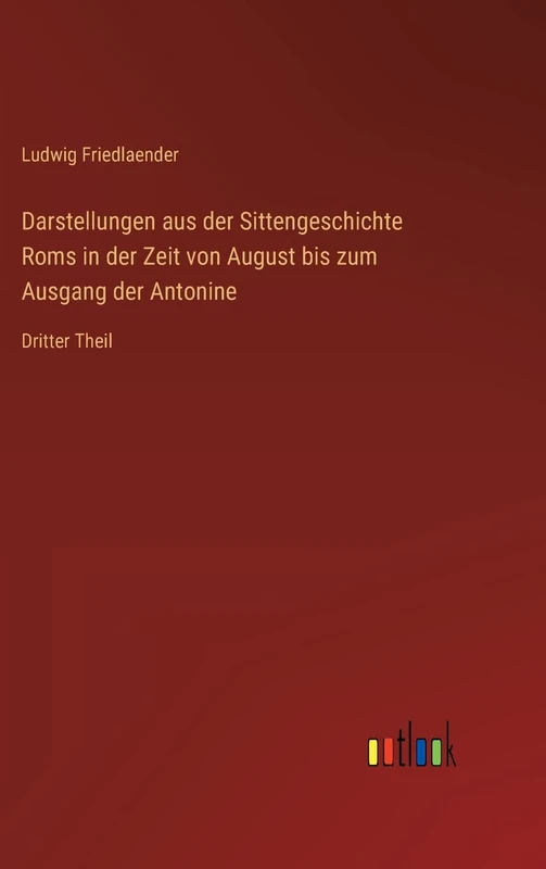 Darstellungen aus der Sittengeschichte Roms in der Zeit von August bis zum Ausgang der Antonine: Dritter Theil - Image 1
