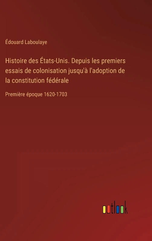 Histoire des États-Unis. Depuis les premiers essais de colonisation jusqu'à l'adoption de la constitution fédérale: Première époque 1620-1703 - Image 1
