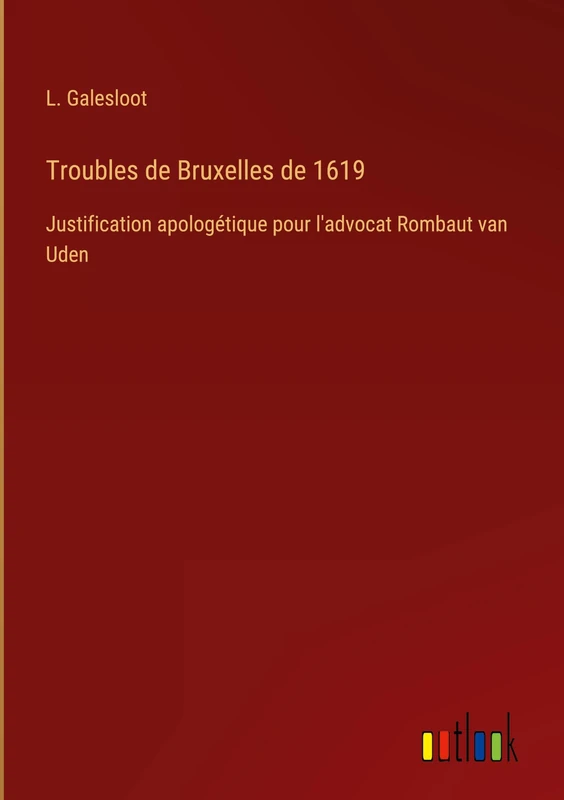 Troubles de Bruxelles de 1619: Justification apologétique pour l'advocat Rombaut van Uden - Image 1