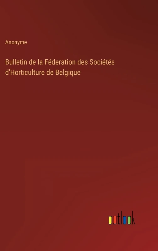 Bulletin de la Féderation des Sociétés d'Horticulture de Belgique