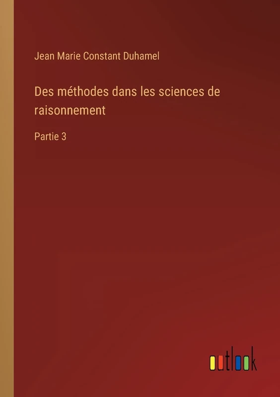 Des méthodes dans les sciences de raisonnement: Partie 3