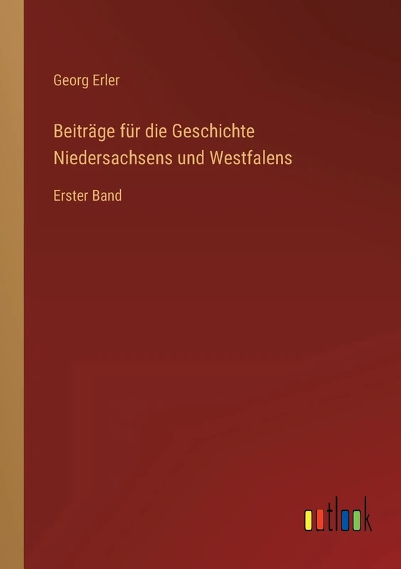 Beiträge für die Geschichte Niedersachsens und Westfalens: Erster Band - Image 1