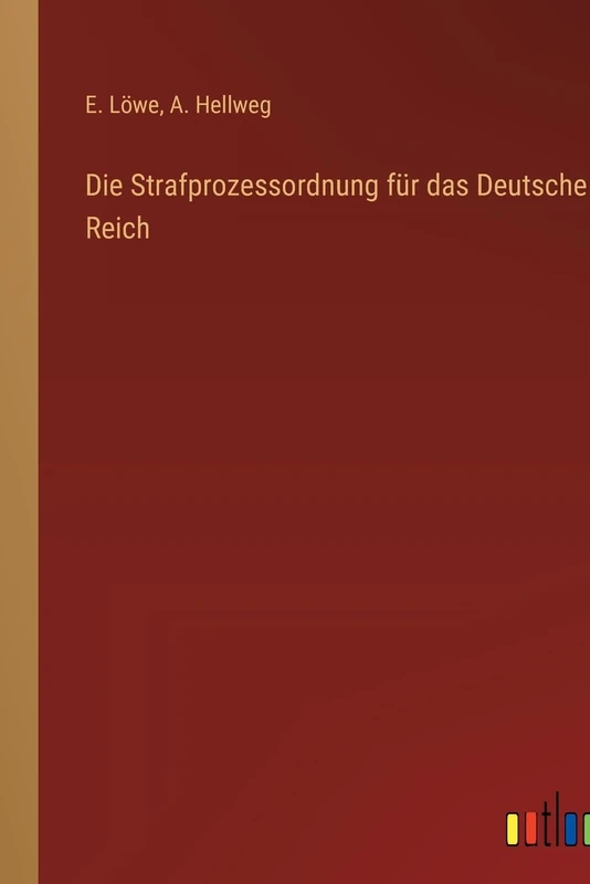Die Strafprozessordnung für das Deutsche Reich