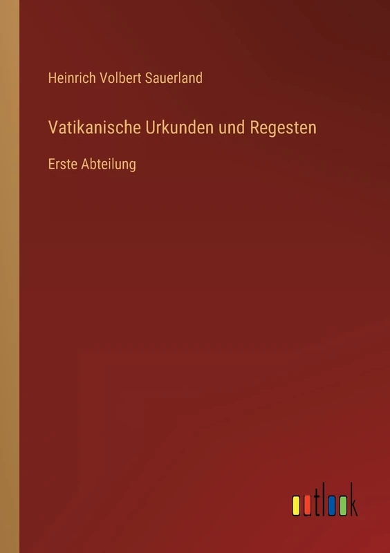 Vatikanische Urkunden und Regesten: Erste Abteilung