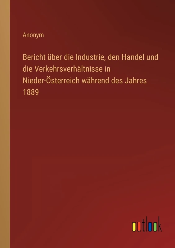 Bericht über die Industrie, den Handel und die Verkehrsverhältnisse in Nieder-Österreich während des Jahres 1889 - Image 1