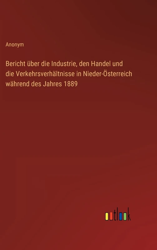 Bericht über die Industrie, den Handel und die Verkehrsverhältnisse in Nieder-Österreich während des Jahres 1889 - Image 1