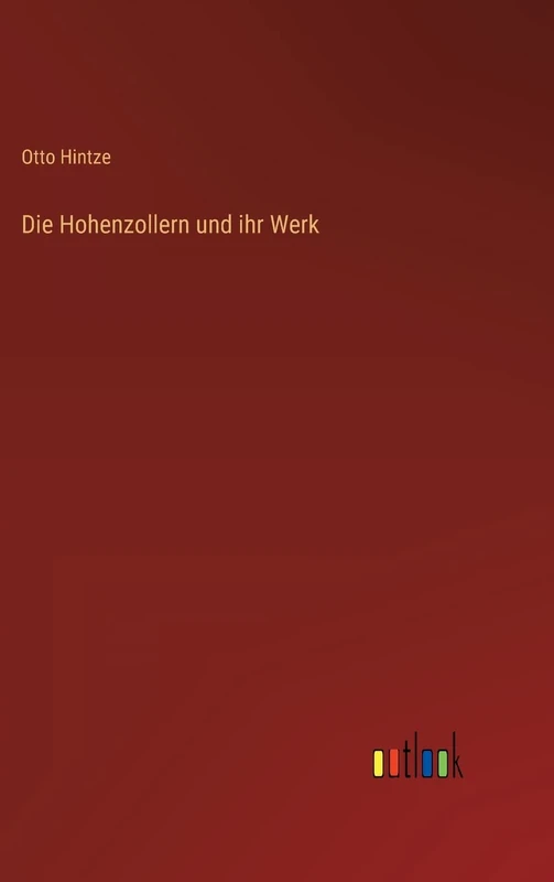 Die Hohenzollern und ihr Werk