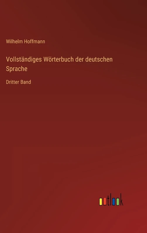 Vollständiges Wörterbuch der deutschen Sprache: Dritter Band
