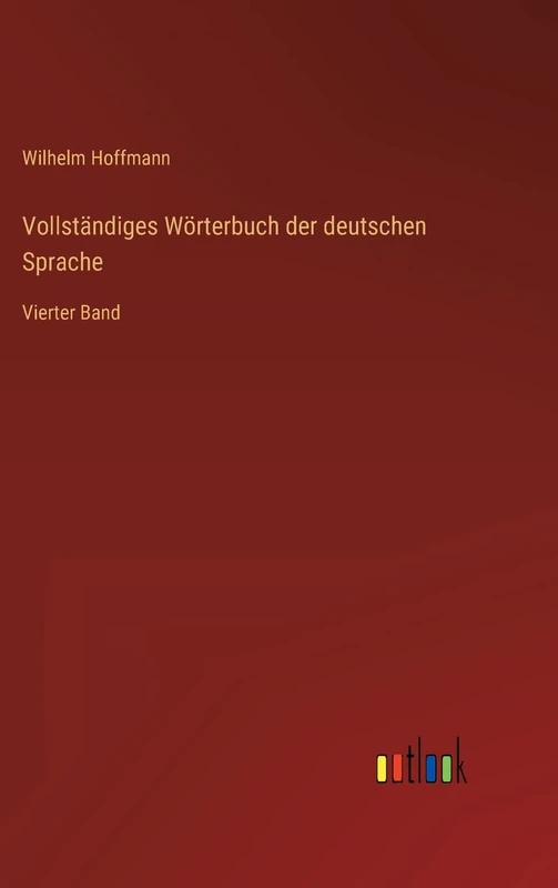 Vollständiges Wörterbuch der deutschen Sprache: Vierter Band