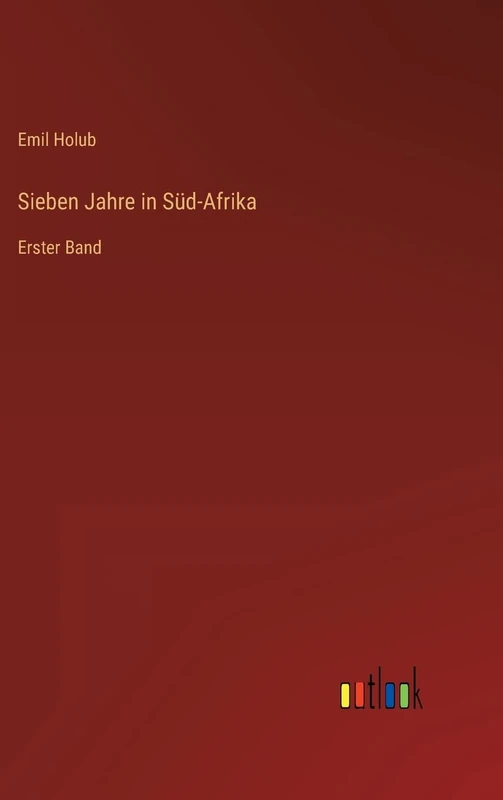 Sieben Jahre in Süd-Afrika: Erster Band